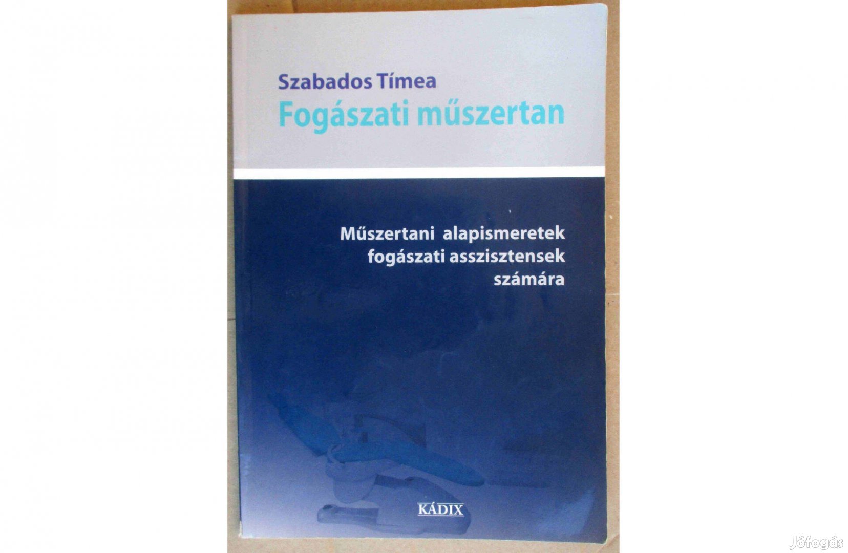 Szabados Tímea Fogászati műszertan - Műszertani alapismerete
