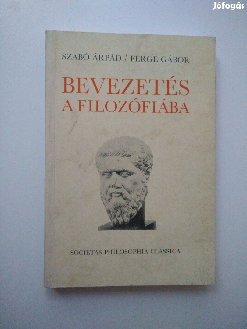 Szabó Árpád - Ferge Gábor - Bevezetés a filozófiába Gimnáziumok