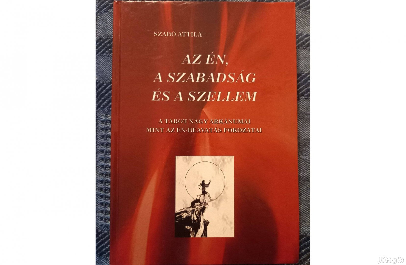 Szabó Attila: Az én, a szabadság és a szellem c. könyv eladó