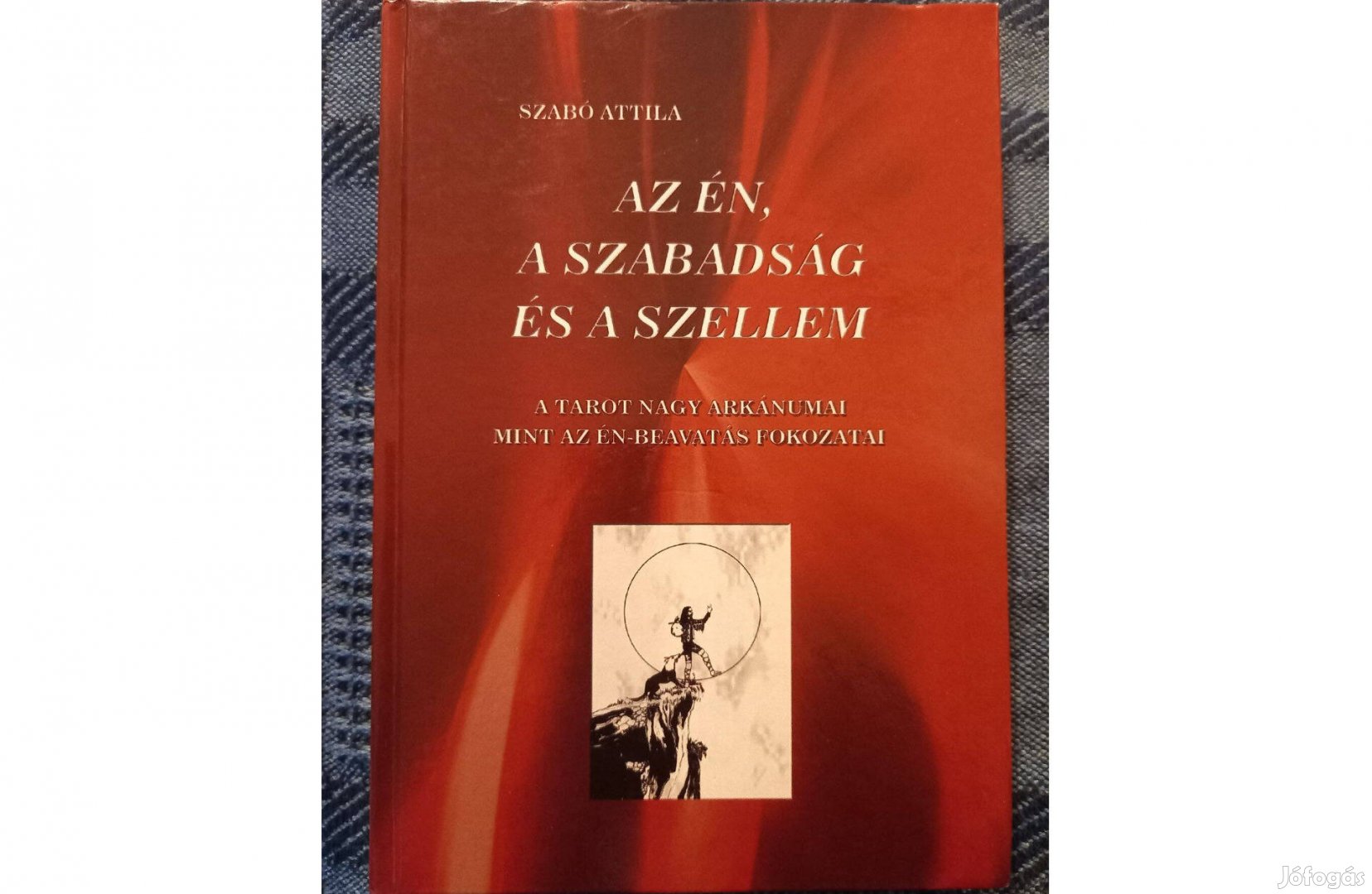 Szabó Attila: Az én, a szabadság és a szellem c. könyv eladó