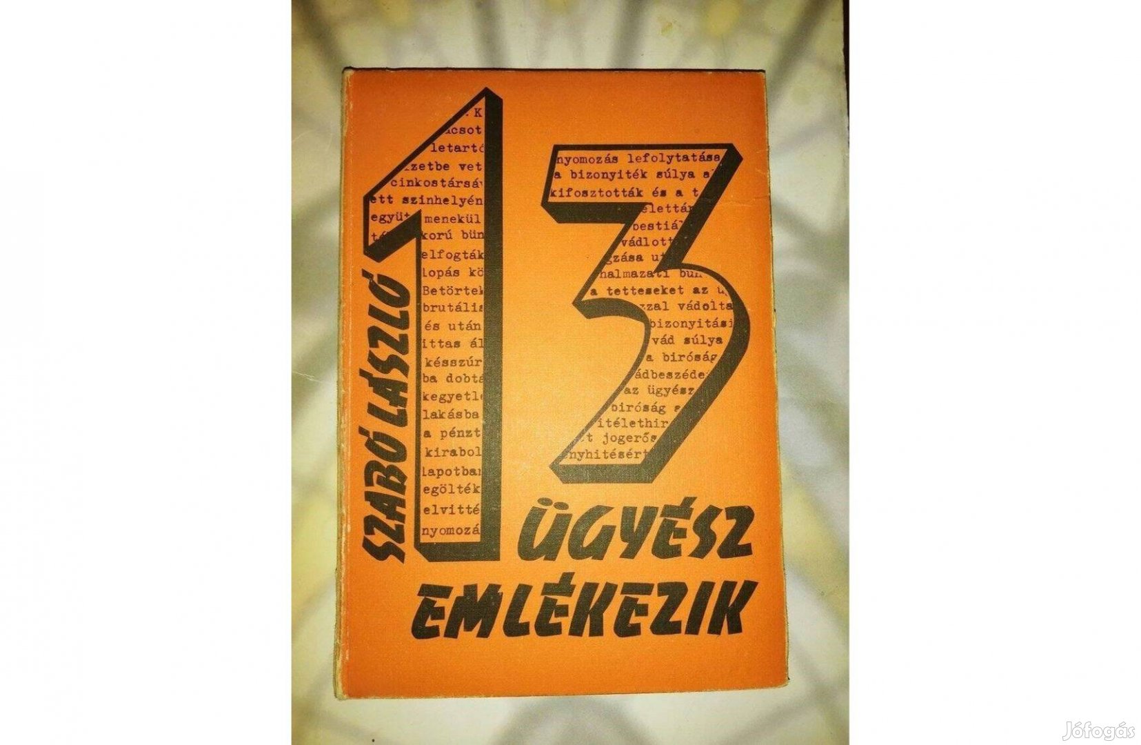 Szabó László: 13 ügyész emlékezik (Megtörtént bűnügyek )