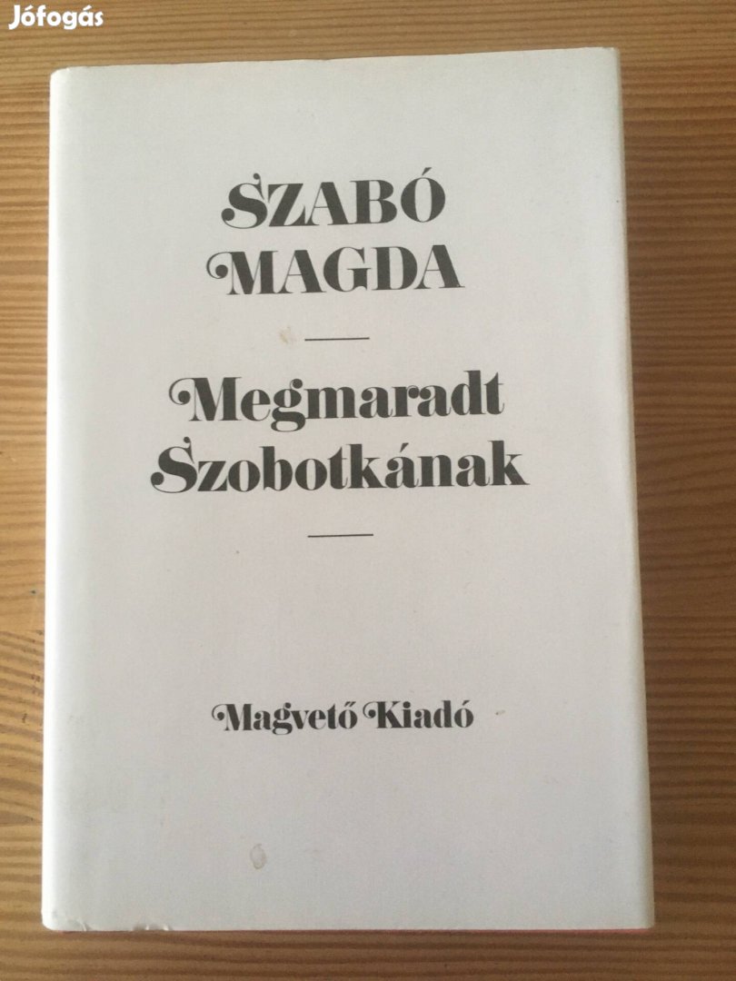 Szabó Magda Megmaradt Szobotkának