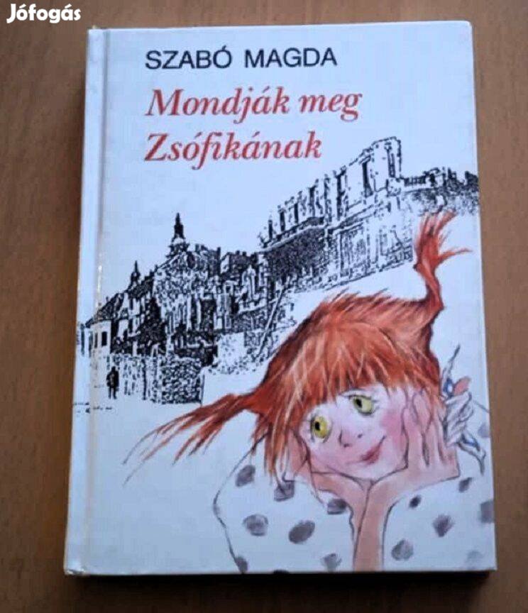 Szabó Magda Mondják meg Zsófikának