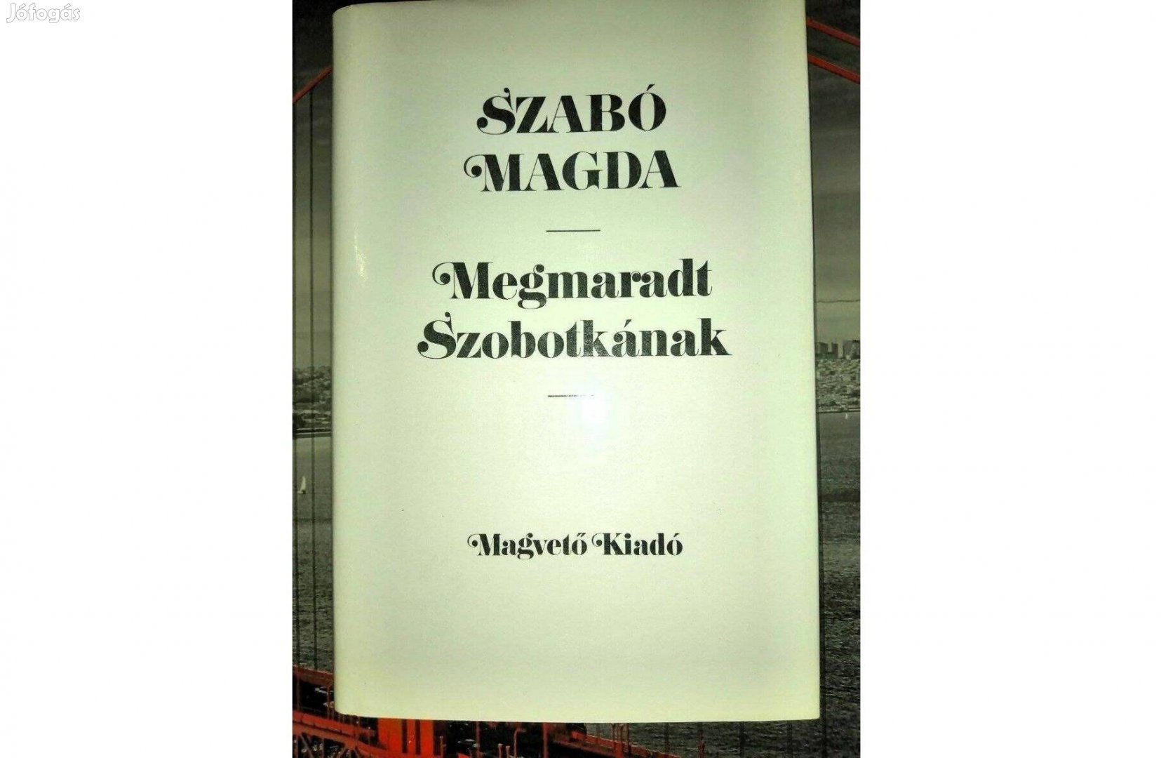 Szabó Magda: Megmaradt Szobotkának