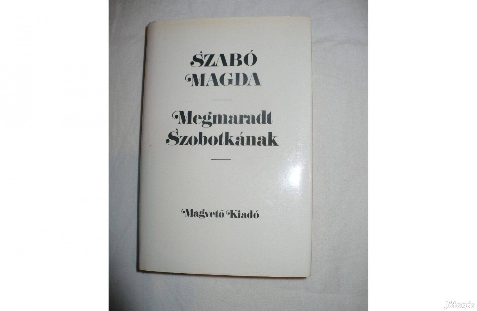 Szabó Magda: Megmaradt Szobotkának