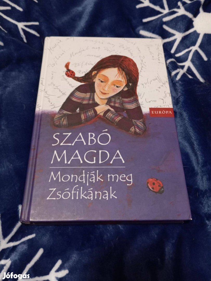 Szabó Magda: Mondják meg Zsófikának