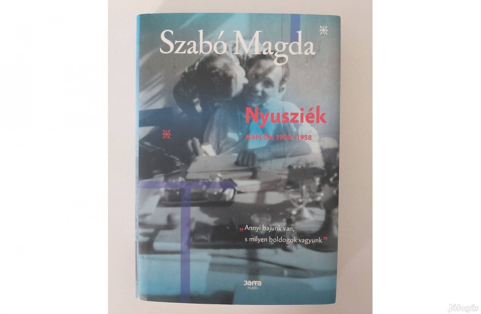Szabó Magda: Nyusziék (Naplók 1950-1958)
