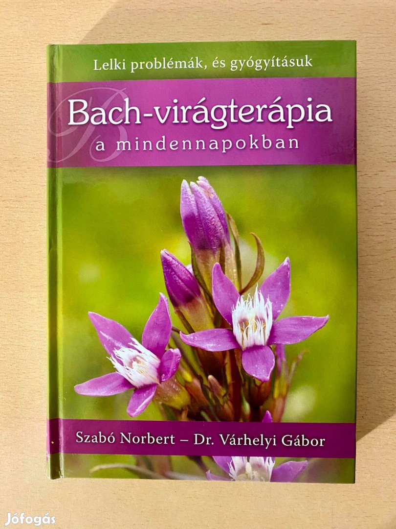 Szabó Norbert - Dr. Várhelyi Gábor - Bach-virágterápia - Lelki problém