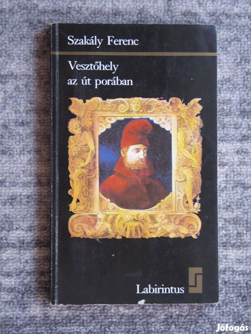 Szakály Ferenc Vesztőhely az út porában - Lodovico Gritti