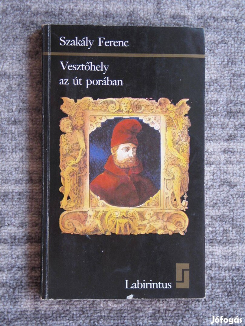 Szakály Ferenc Vesztőhely az út porában - Lodovico Gritti
