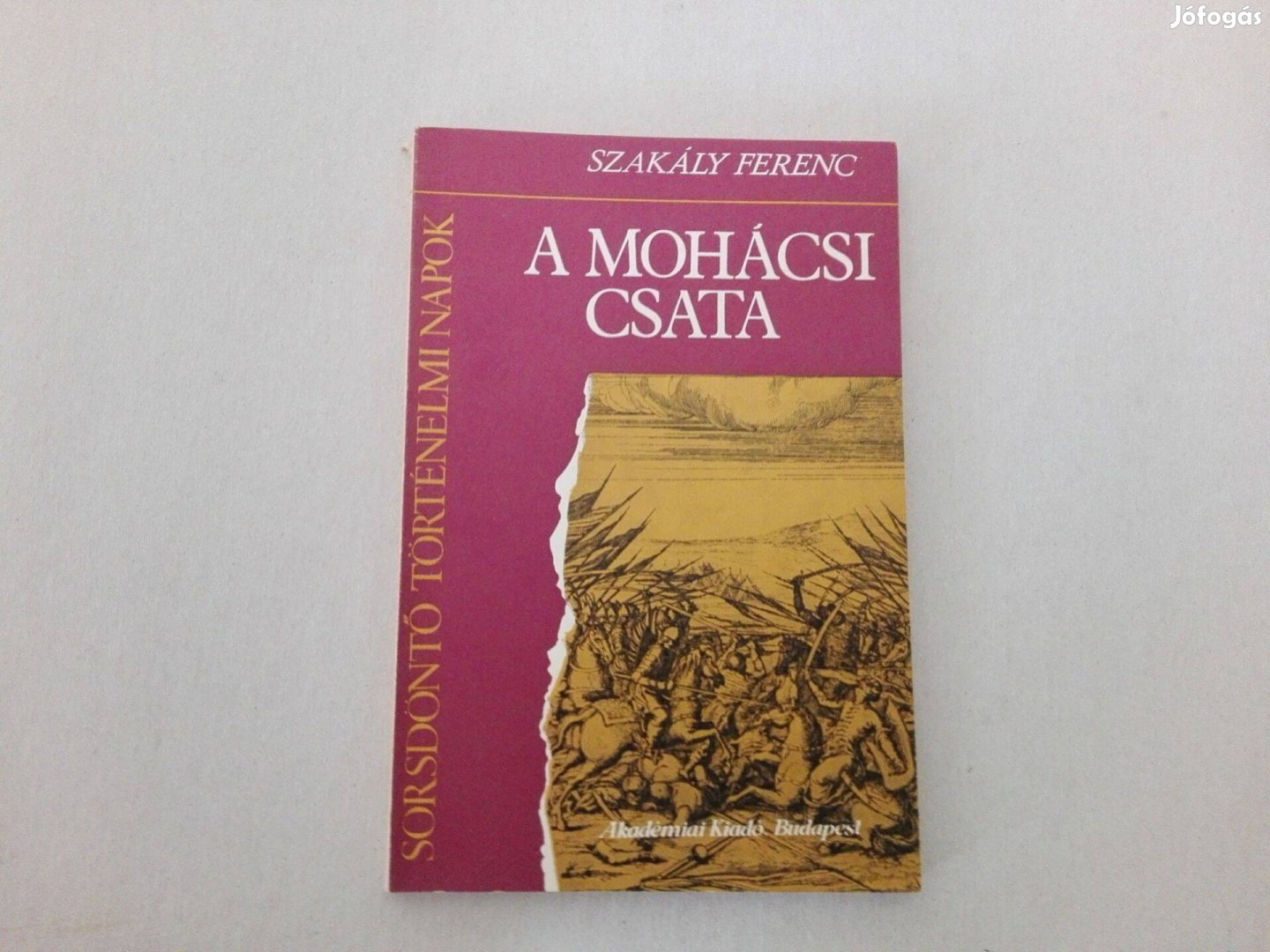 Szakály Ferenc: A mohácsi csata c.könyv jó állapotban eladó!