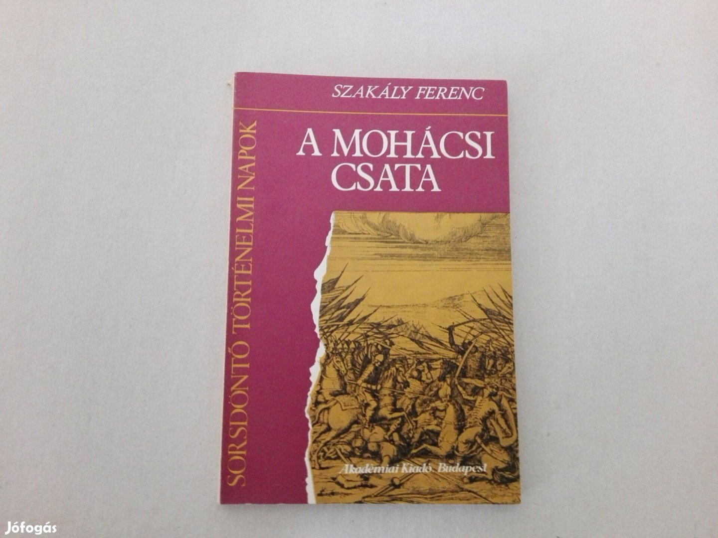 Szakály Ferenc: A mohácsi csata c.könyv jó állapotban eladó!