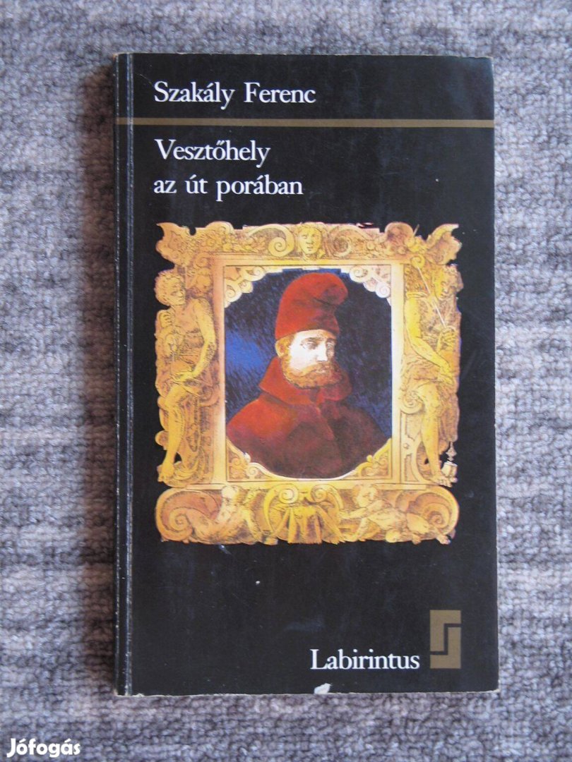 Szakály Ferenc: vesztőhely az út porában / Lodovico Gritti