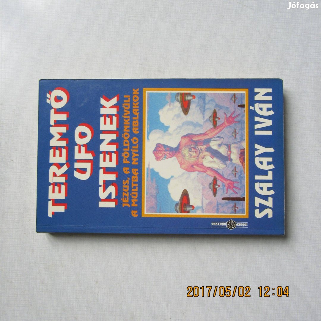 Szalay Iván Teremtő UFO Istenek