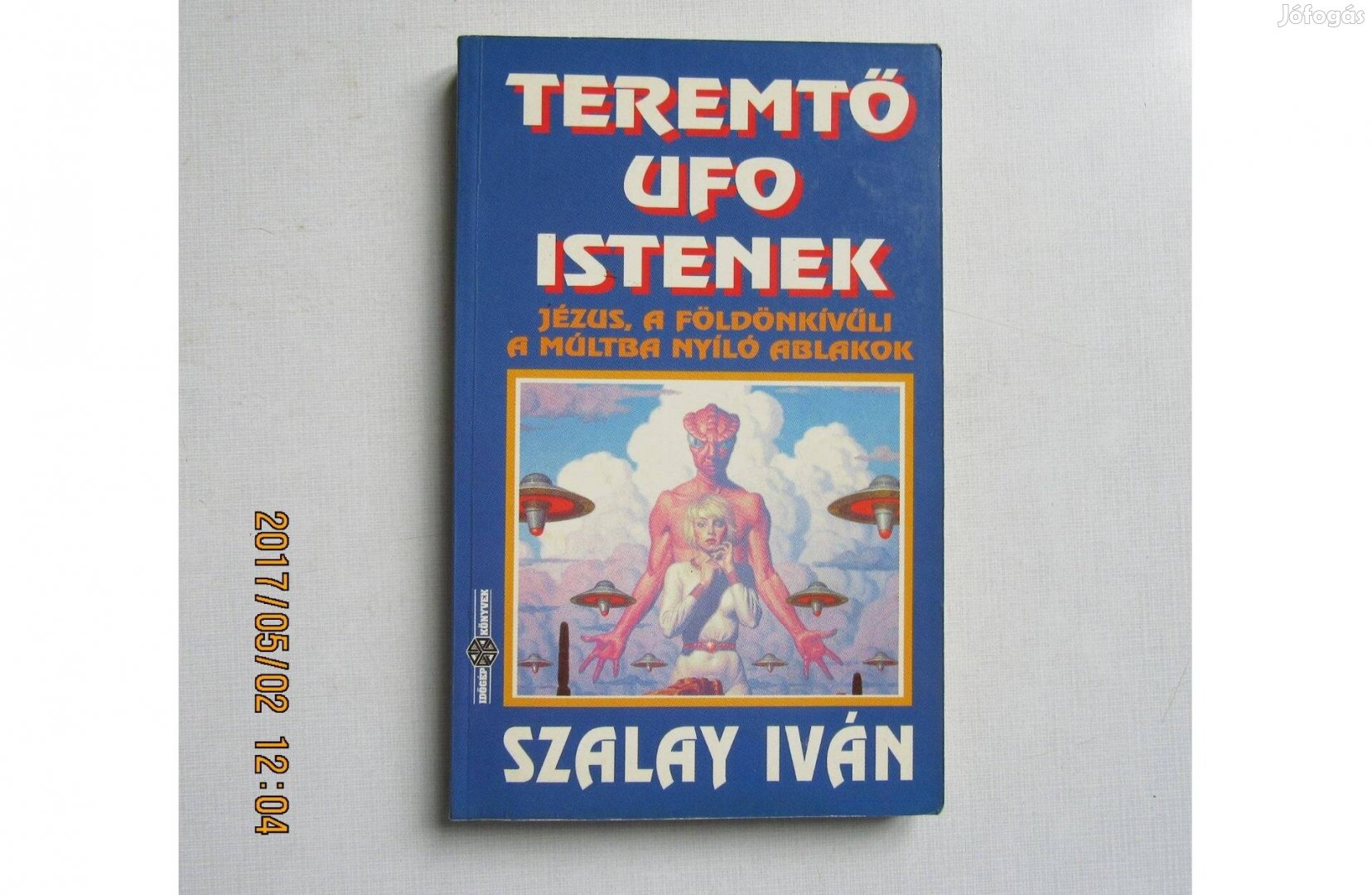 Szalay Iván Teremtő UFO Istenek