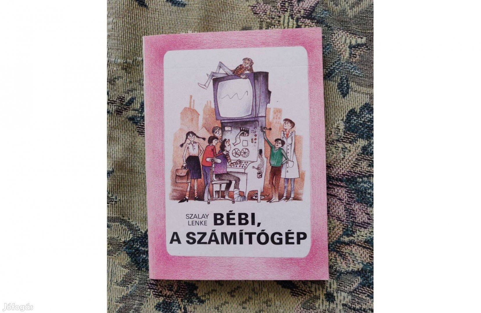 Szalay Lenke - Bébi, a számítógép ifjúsági regény