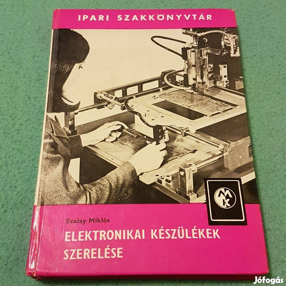 Szalay Miklós - Elektronikai készülékek szerelése könyv