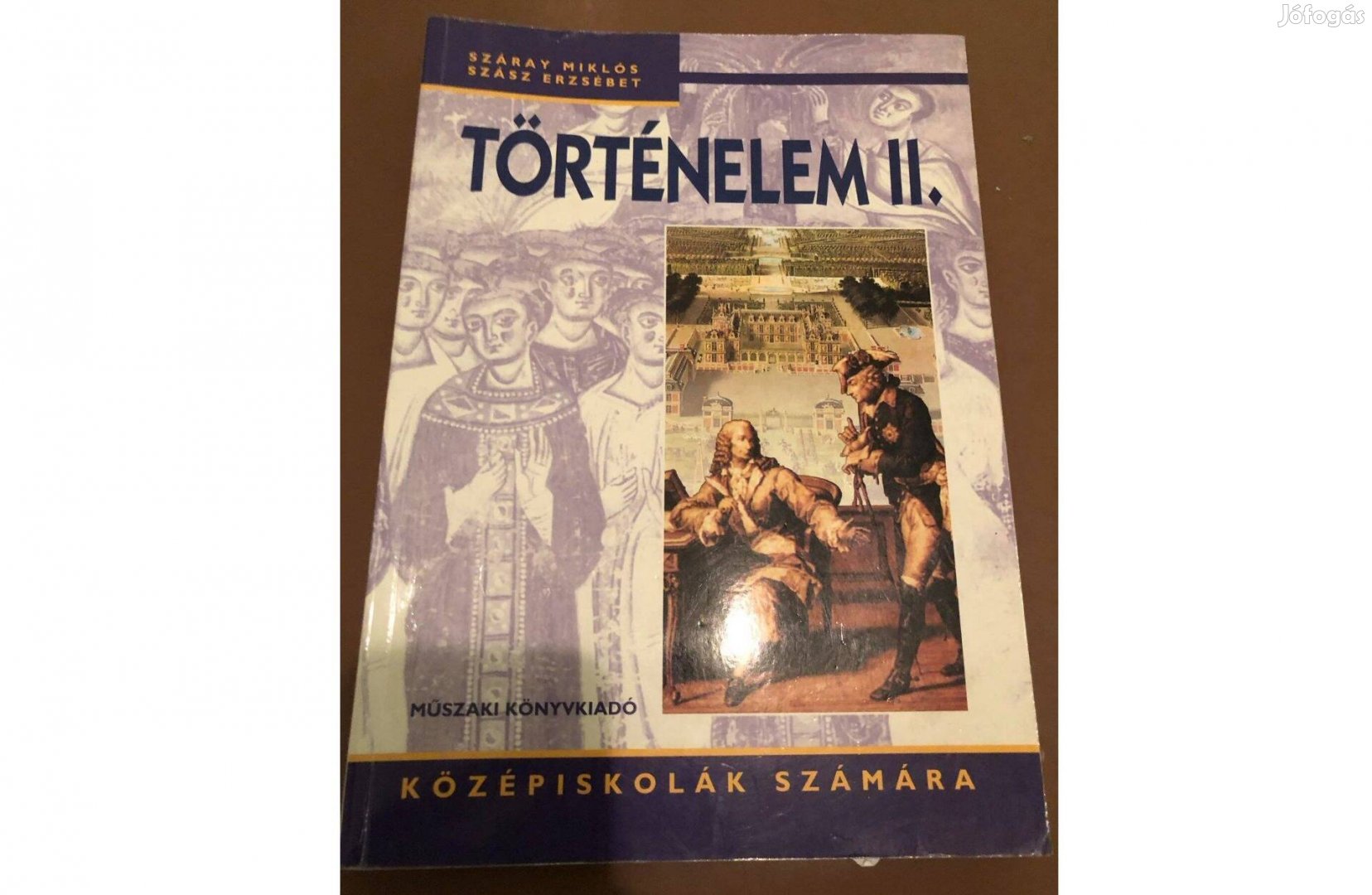 Száray Miklós Történelem II középiskolásoknak Műszaki könyv