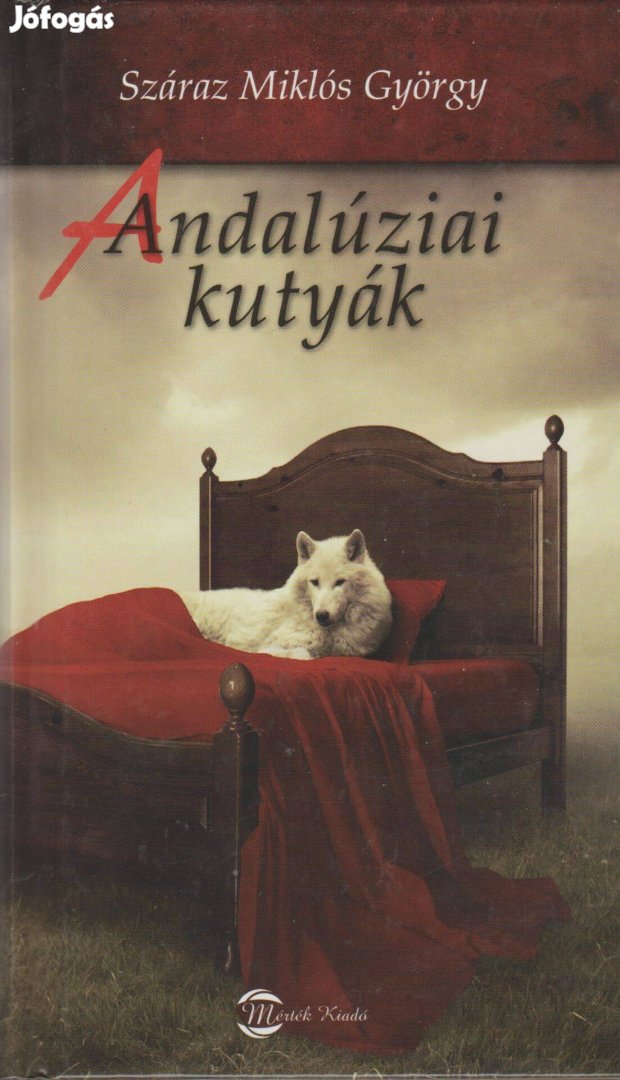 Száraz Miklós György: Andalúziai kutyák