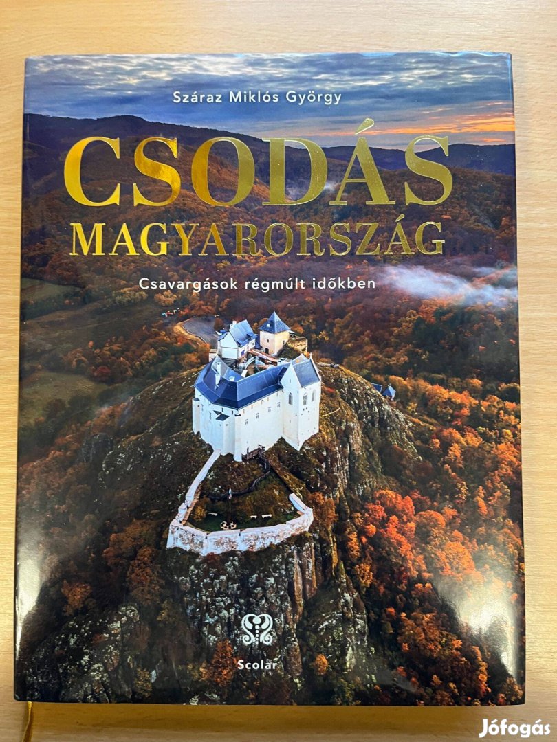 Száraz Miklós György: Csodás Magyarország - Csavargások régmúlt idők