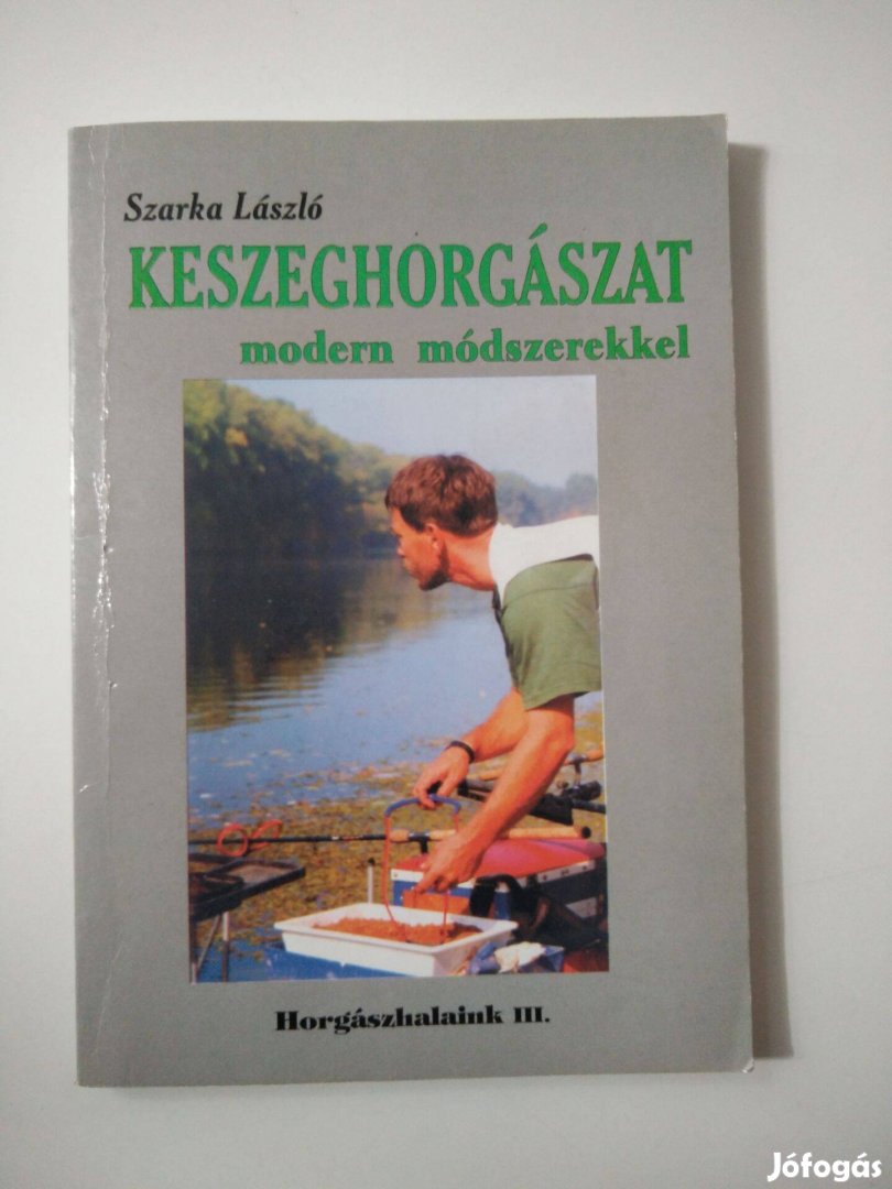 Szarka László - Keszeghorgászat modern módszerekkel