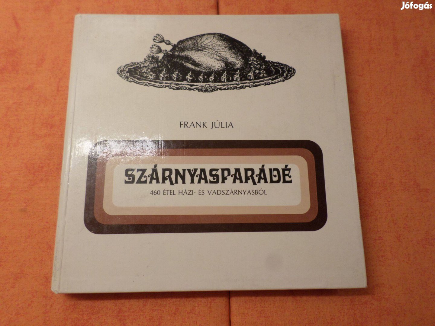 Szárnyasparádé 460 Étel Házi és Frank Júlia Szakácskönyv Retro!