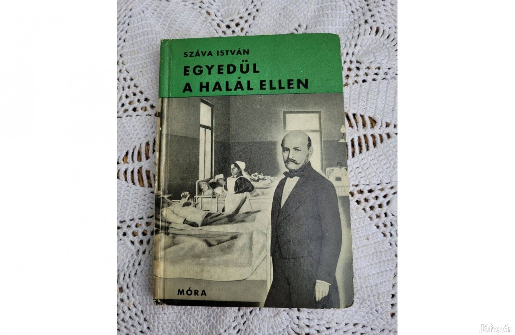 Száva István Egyedül a halál ellen -Semmelweis Ignác élete