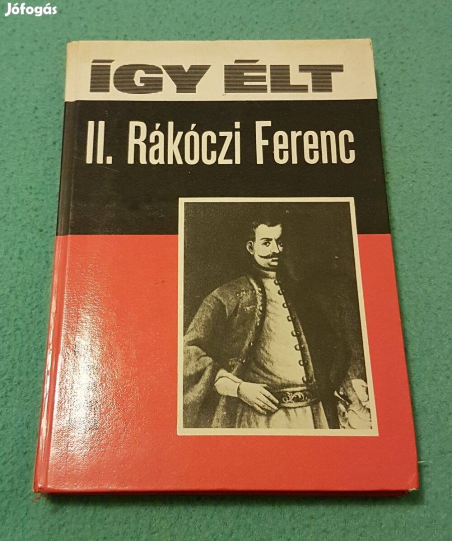 Száva István - Vámos Magda: Így élt II. Rákóczi Ferenc könyv