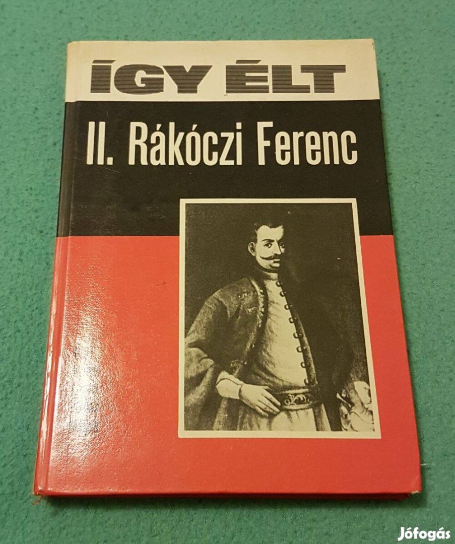 Száva István - Vámos Magda: Így élt II. Rákóczi Ferenc könyv