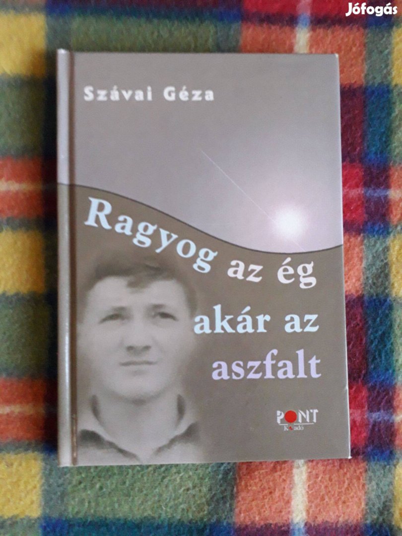 Szávai Géza: Ragyog az ég, akár az aszfalt Dedikált