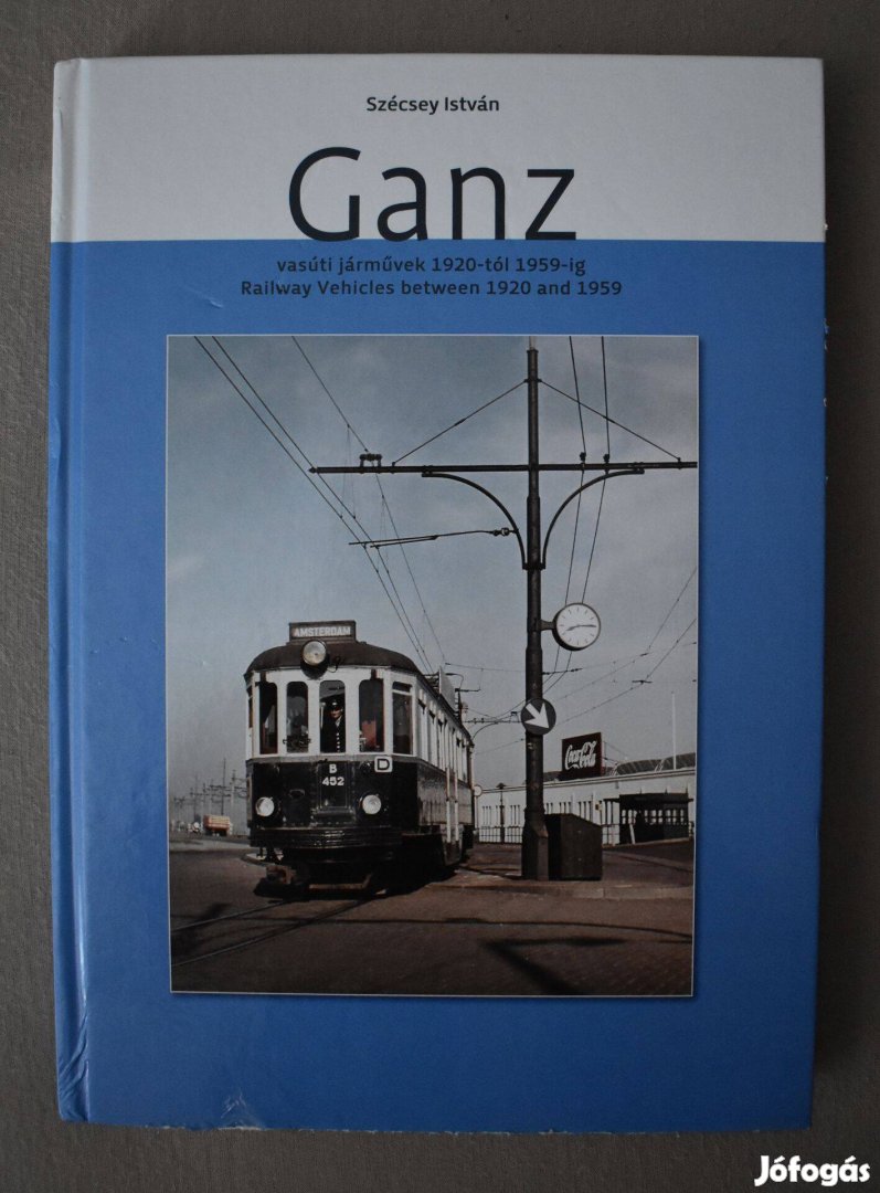 Szécsey István: Ganz - vasúti járművek 1920-tól 1959-ig