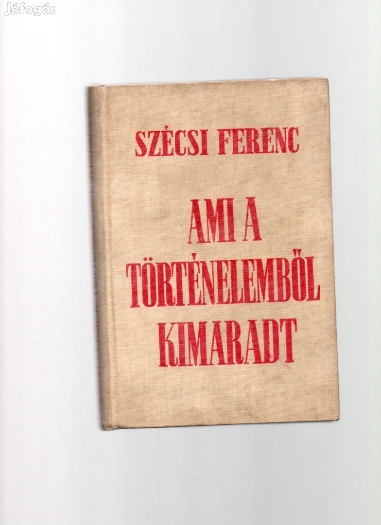 Szécsi Ferenc: Ami a történelemből kimaradt - 1945 előtti