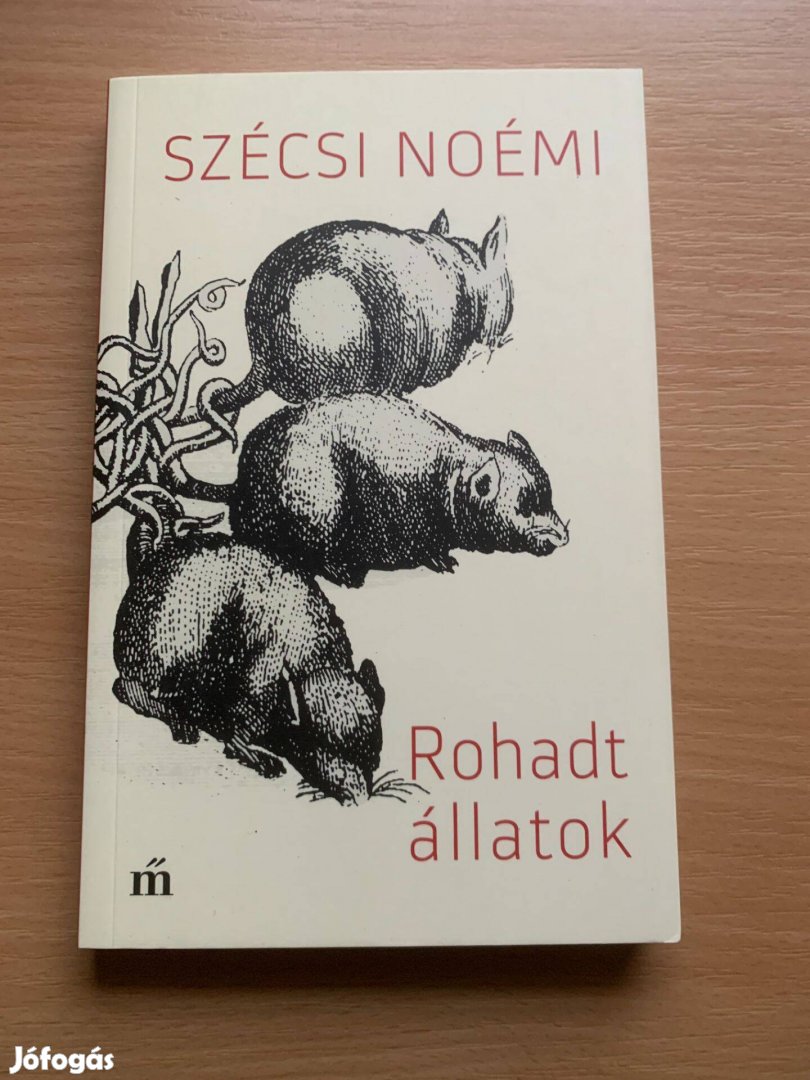Szécsi Noémi: Rohadt állatok