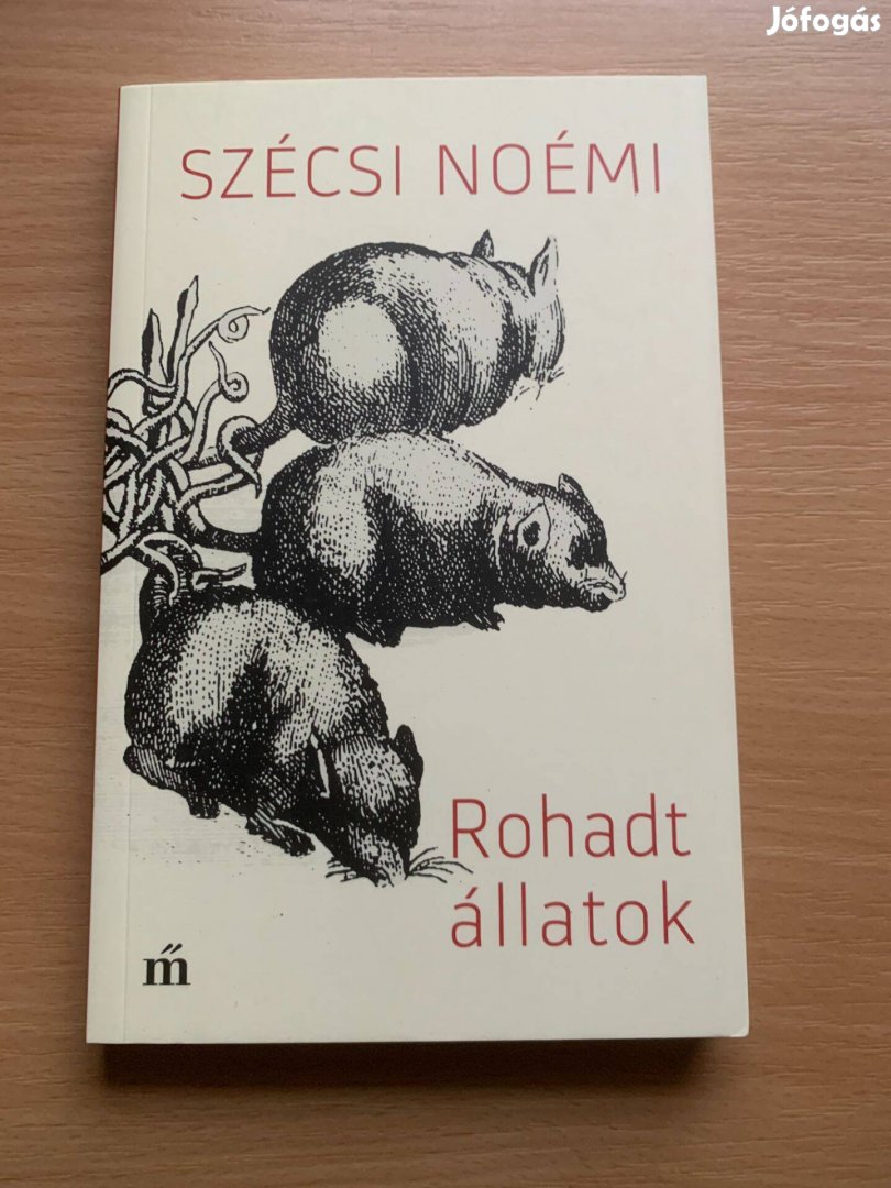 Szécsi Noémi: Rohadt állatok