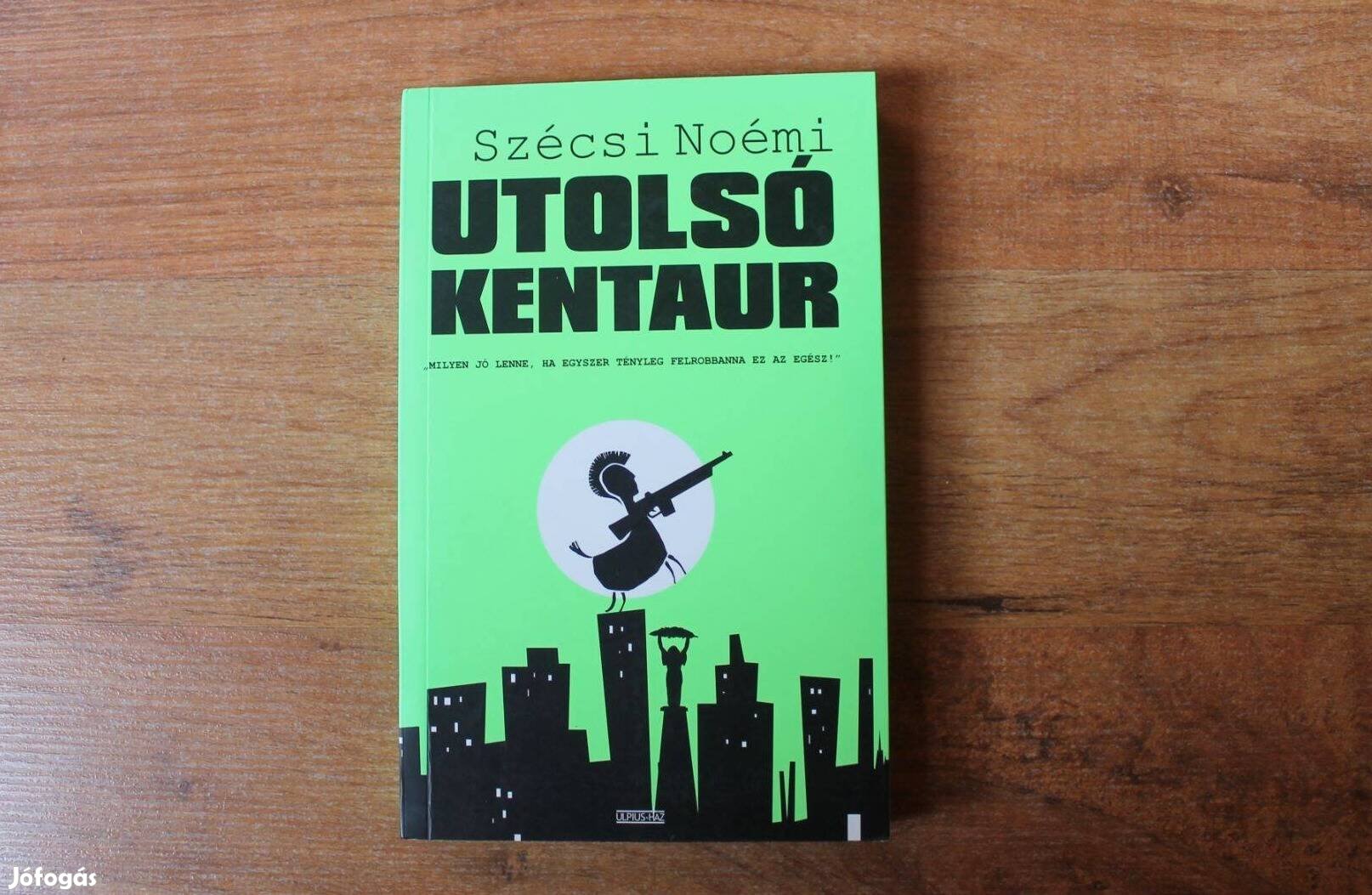 Szécsi Noémi - Utolsó kentaur