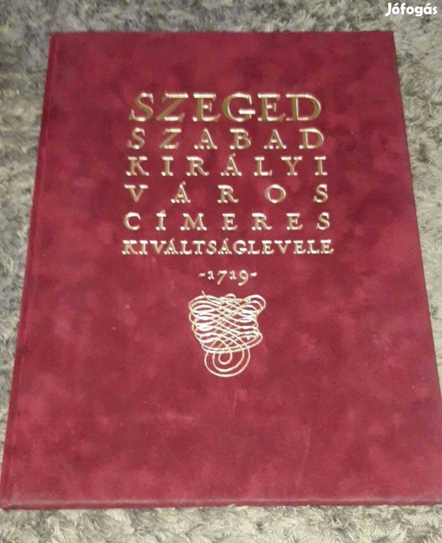 Szeged kiváltságlevele c.könyv szép állapotban eladó