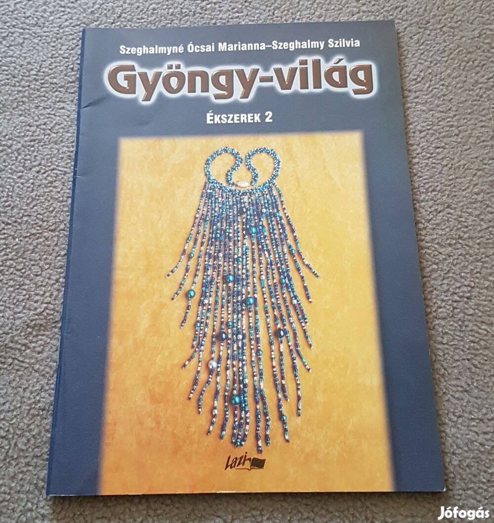 Szeghalmyné Ócsai Marianna-Szeghalmy Szilvia: Gyöngy-világ: Ékszerek 2