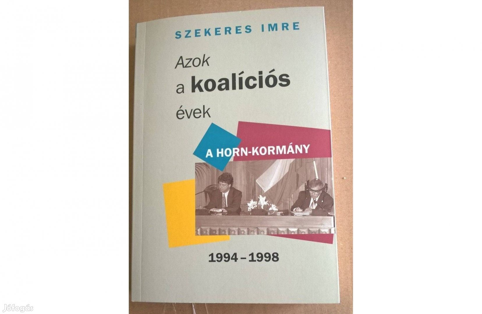 Szekeres Imre - Azok a koalíciós évek