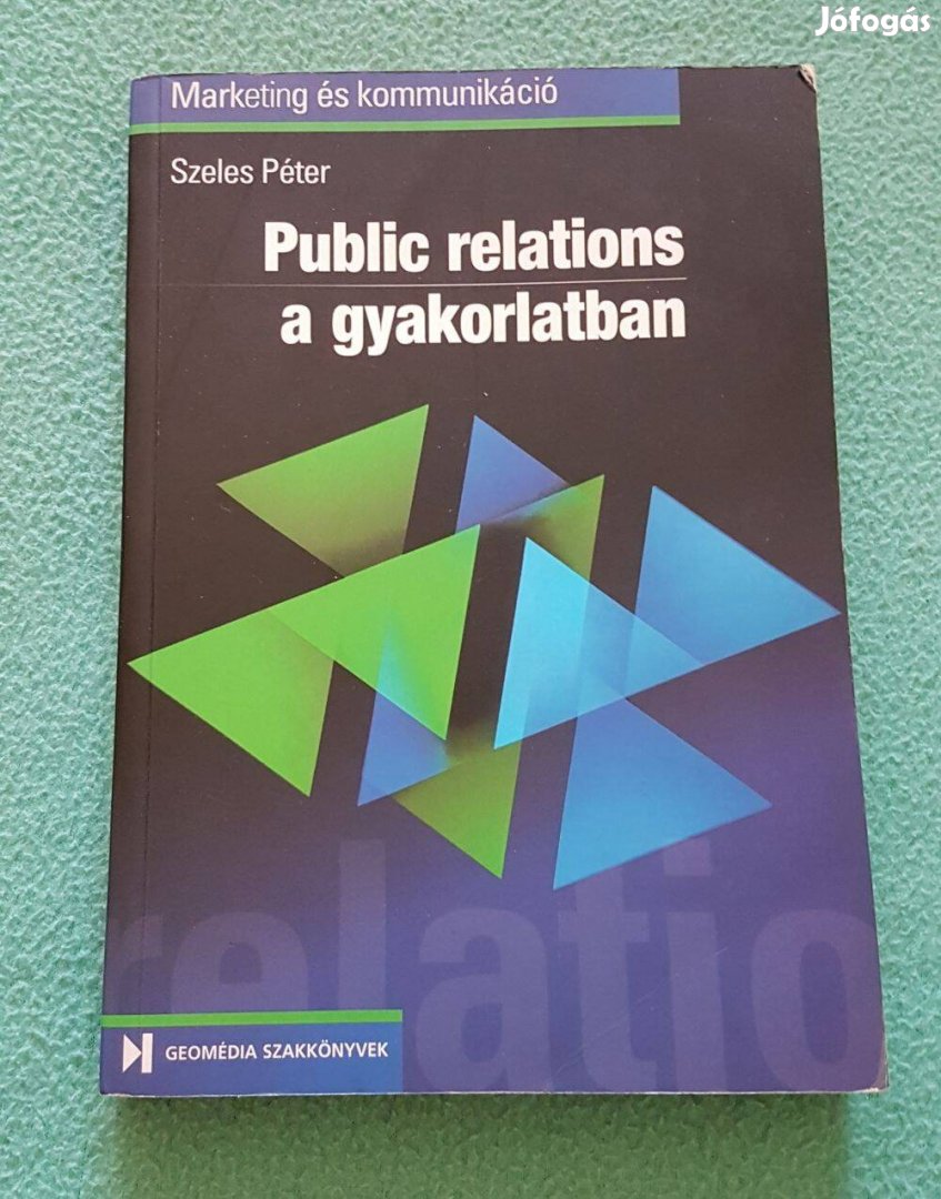 Szeles Péter: Public Relations a gyakorlatban könyv (Geomédia Kiadó)