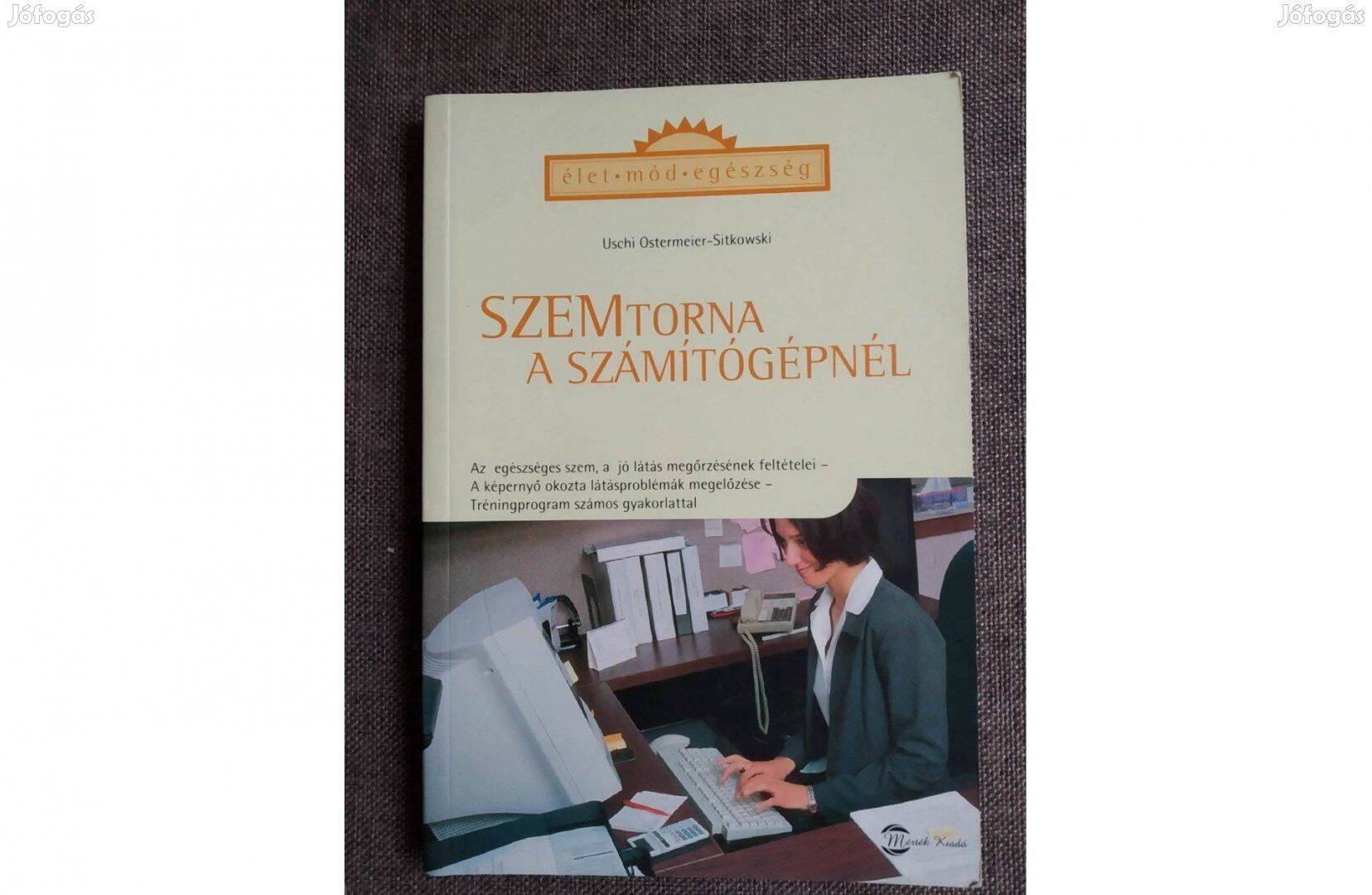 Szemtorna a számítógépnél Uschi Ostermeier-Sitkowski Életünk már nem é