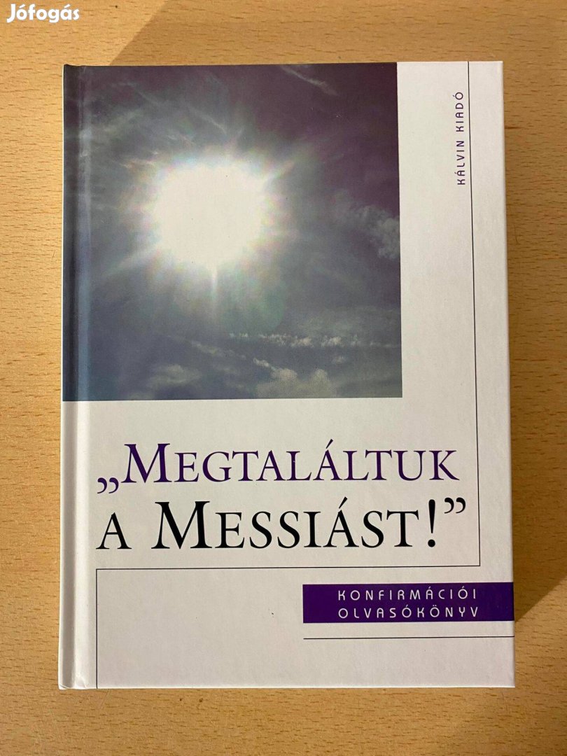 Szénási Sándor - "Megtaláltuk a Messiást!" Református olvasókönyv (Kál