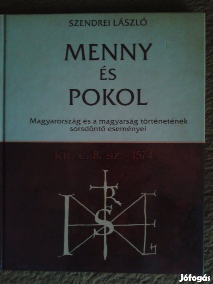 Szendrei László: Menny és Pokol - Magyarország és a magyarság történet