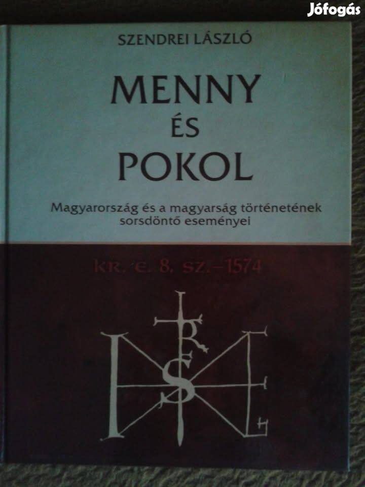 Szendrei László: Menny és Pokol - Magyarország és a magyarság történet