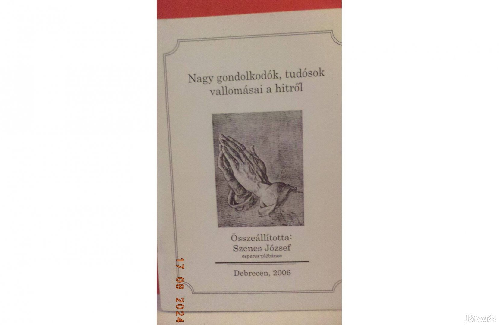 Szenes József: Nagy gondolkodók, tudóok vallomásai a hitről -ded