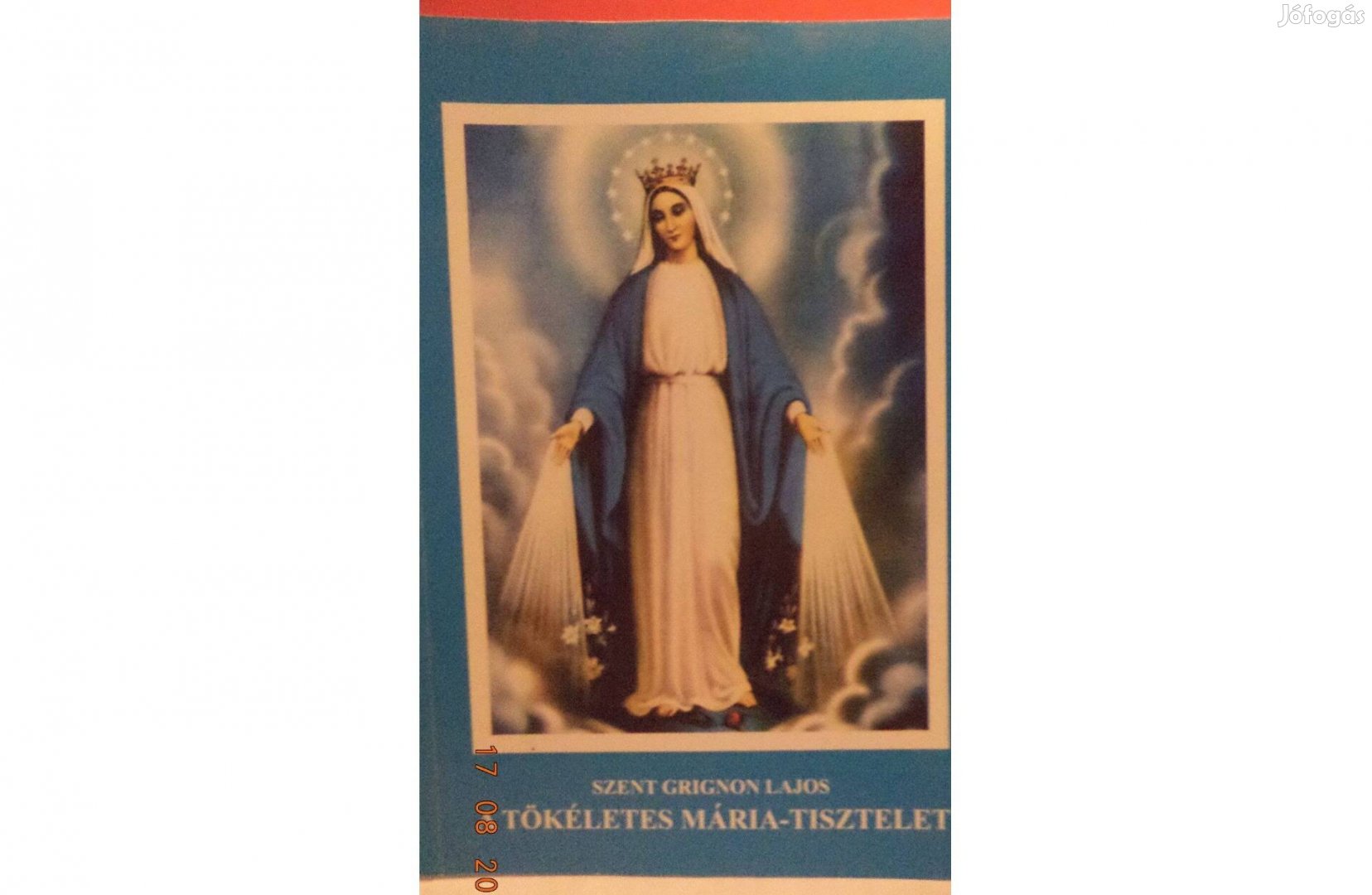 Szent Grignon Lajos: A tökéletes Mária - tisztelet