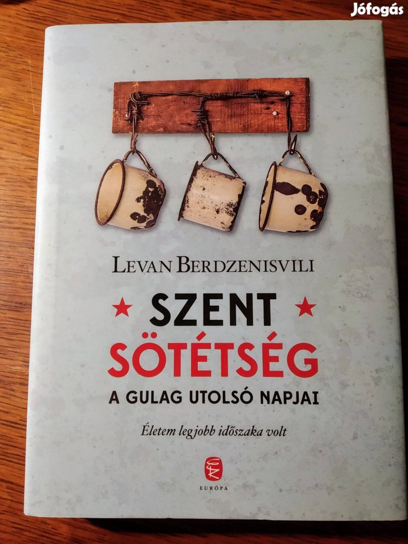 Szent sötétség - A Gulag utolsó napjai Levan Berdzenishvili Európa Kön