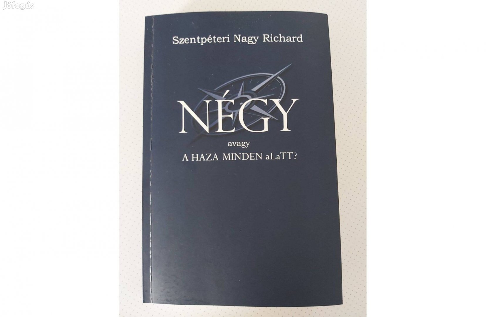 Szentpéteri Nagy Richard: Négy - avagy a haza minden alatt?