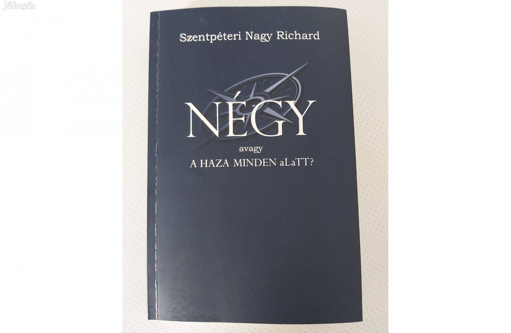 Szentpéteri Nagy Richard: Négy - avagy a haza minden alatt?