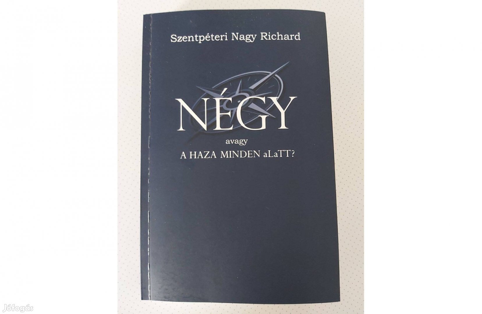 Szentpéteri Nagy Richard: Négy - avagy a haza minden alatt?