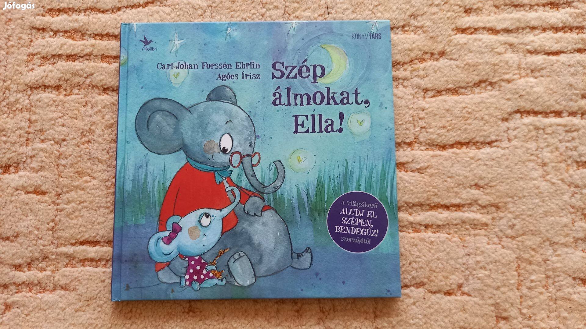 Szép álmokat Ella Carl-Johann Forssén Ehrlin gyerek altató mese könyv